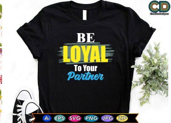 BE LOYAL to YOUR PARTNER