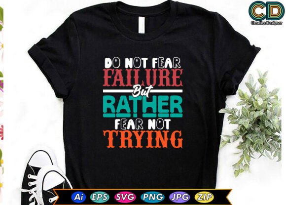 Do Not Fear Failure But Rather Fear Not