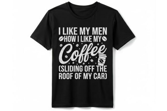 Funny I Like My Men Coffee T-shirt