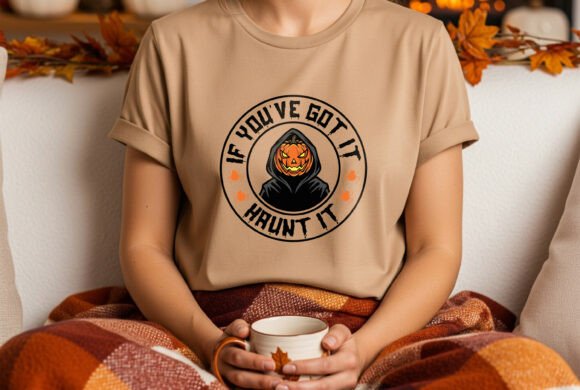 If You ve Got It Haunt It Halloween Tee