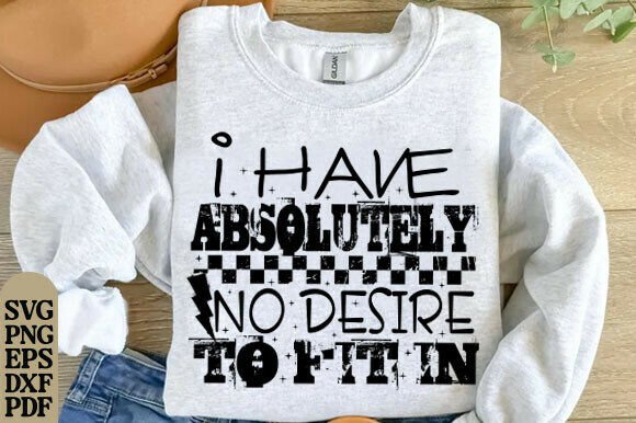 Trendy Snarky Absolutely No Desire PNG