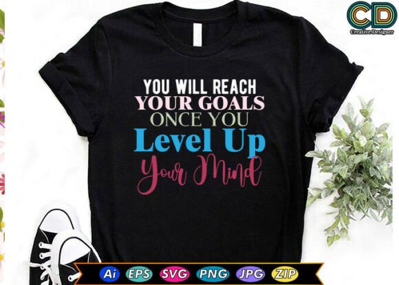 You Will Reach Your Goals Once You Level